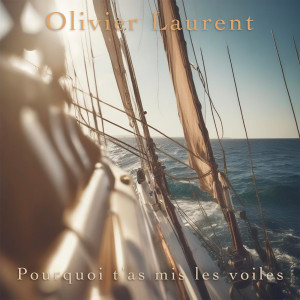 Album Pourquoi t'as mis les voiles from Olivier Laurent