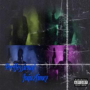 ดาวน์โหลดและฟังเพลง Professional (Explicit) พร้อมเนื้อเพลงจาก Juju2timez