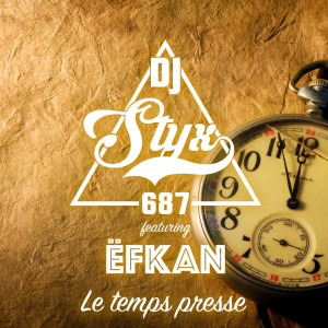 Listen to Le temps presse song with lyrics from DJ Styx 687