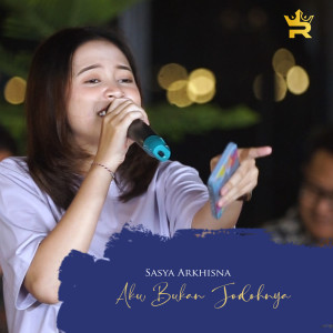 收聽Sasya Arkhisna的Aku Bukan Jodohnya歌詞歌曲