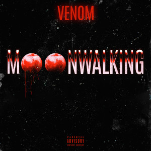 收聽Venom的MOONWALKING (Explicit)歌詞歌曲