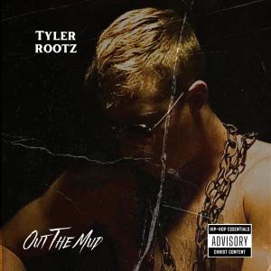 收聽Tyler Rootz的Out The Mud歌詞歌曲