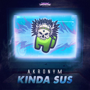 ดาวน์โหลดและฟังเพลง Kinda Sus (Explicit) พร้อมเนื้อเพลงจาก Akronym