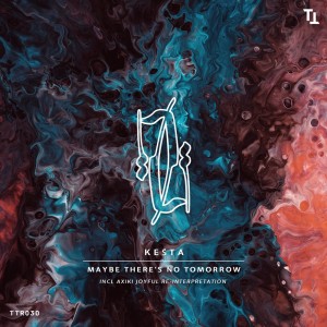 Listen to Maybe There's No Tomorrow (Original Mix) song with lyrics from Kesta