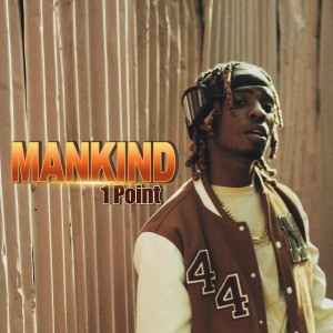ดาวน์โหลดและฟังเพลง Mankind (Explicit) พร้อมเนื้อเพลงจาก 1 Point
