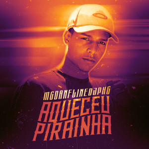收听Mc Danflin的Aqueceu Pirainha (Remix) (Explicit) (Remix|Explicit)歌词歌曲