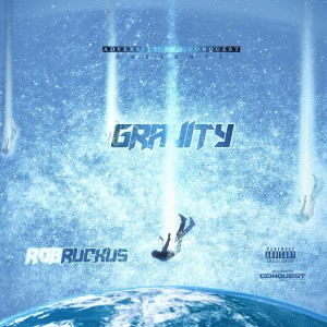 收聽Rob Ruckus的Gravity (Explicit)歌詞歌曲