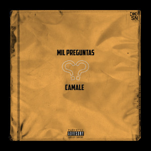 Listen to Mil Preguntas (Explicit) song with lyrics from Camalé