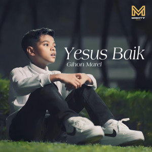 Dengarkan Yesus Baik lagu dari Gihon Marel dengan lirik