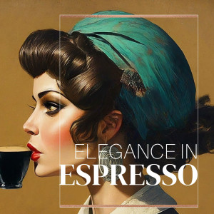Chill Cafe Music的專輯Elegance in Espresso