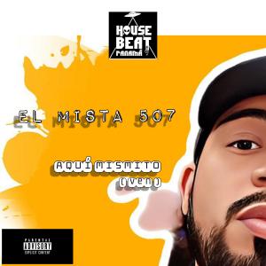 ดาวน์โหลดและฟังเพลง Aqui mismito (Ven) (Explicit) พร้อมเนื้อเพลงจาก El Mista 507