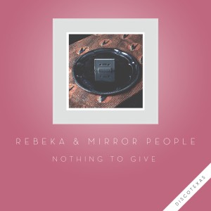 Listen to Nothing to Give song with lyrics from Rebeka