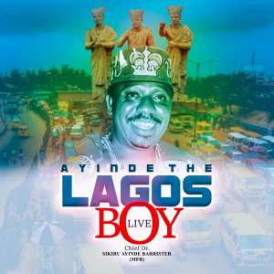 Alhaji (Chief) Sikiru Ayinde Barrister & His Londoner Fuji Exponents的專輯Ayinde The Lagos Boy (Live)