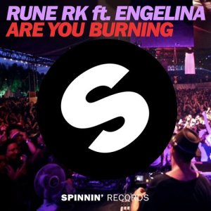 Rune RK的專輯Are You Burning (feat. Engelina) [Radio Edit]