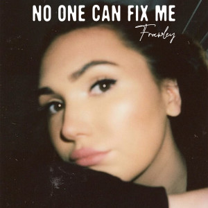 ดาวน์โหลดและฟังเพลง No One Can Fix Me พร้อมเนื้อเพลงจาก Frawley