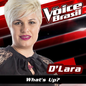 ดาวน์โหลดและฟังเพลง What's Up (The Voice Brasil 2016) พร้อมเนื้อเพลงจาก D'Lara