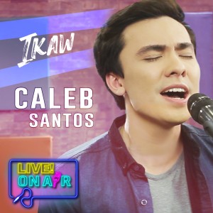 收聽Caleb Santos的Ikaw (Live! On Air)歌詞歌曲