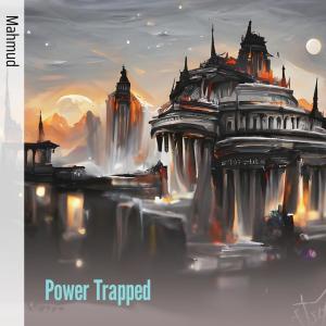 Dengarkan lagu Power Trapped nyanyian Mahmud dengan lirik