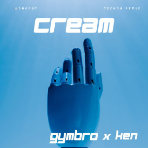 อัลบัม Cream (Workout Techno Remix) (Explicit) ศิลปิน Ken