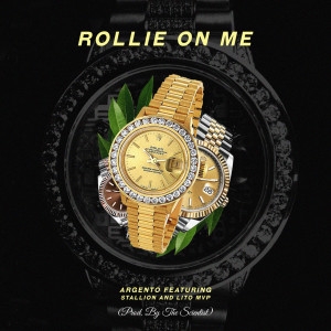 Argento的专辑Rollie on Me (feat. Stallion & Lito MVP) (Explicit)