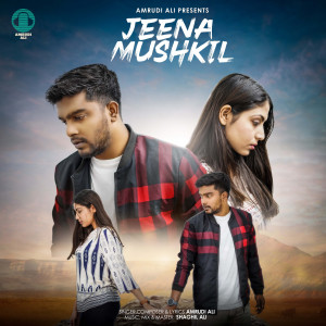 Listen to Jeena Mushkil (Explicit) song with lyrics from Amrudi Ali