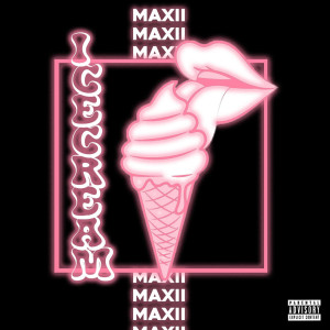收听Maxii的Ice Cream (Explicit)歌词歌曲