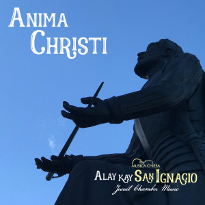 Dengarkan Anima Christi (Alay Kay San Ignacio Jesuit Chamber Music) (Instrumental) lagu dari Musica Chiesa dengan lirik