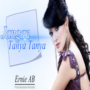 Dengarkan Jangan Tanya Tanya lagu dari Ernie Ab dengan lirik