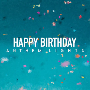 Dengarkan Happy Birthday lagu dari Anthem Lights dengan lirik