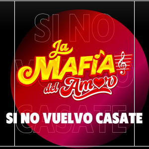 收聽La Mafia del Amor的SI NO VUELVO CASATE歌詞歌曲