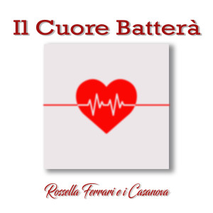 Il Cuore Batterà dari Rossella Ferrari e I Casanova
