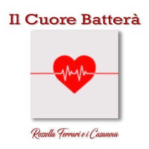 Listen to Il Cuore Batterà song with lyrics from Rossella Ferrari e I Casanova