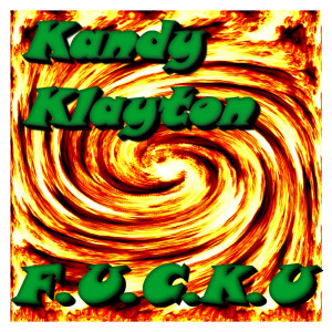 Dengarkan lagu F.U.C.K.U. (Explicit) nyanyian Kandy Klayton dengan lirik