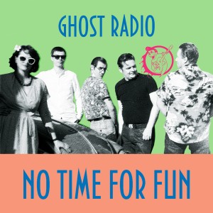อัลบัม No Time for Fun ศิลปิน Ghost Radio