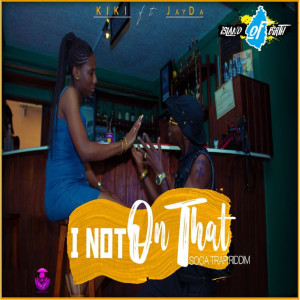 收聽Kiki的I Not on That (Soca Trap Riddim)歌詞歌曲