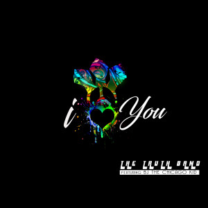 收听The Truth Band的I Love You (feat. BJ the Chicago Kid)歌词歌曲