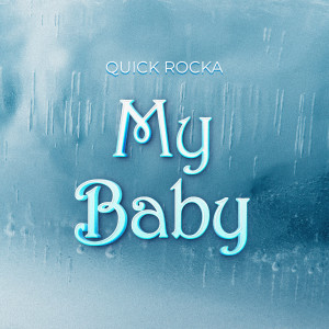 Listen to My Baby song with lyrics from Quick Rocka
