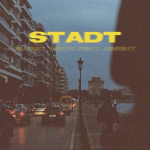 收聽Blurry Vision的Stadt (feat. absent) (Explicit)歌詞歌曲