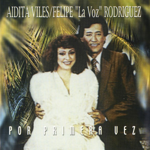 Felipe "La Voz" Rodriguez的專輯Por Primera Vez