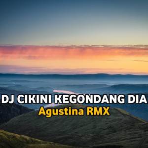 Agustina RMX的專輯DJ CIKINI KE GONDANGDIA MENGKANE