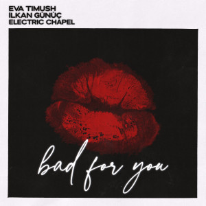 Dengarkan Bad For You lagu dari Eva Timush dengan lirik