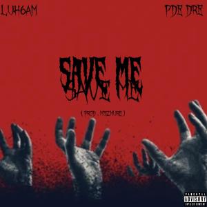 收聽Luh6am的Save me (feat. Pde Dre) (Prod m3zmure) (Explicit)歌詞歌曲