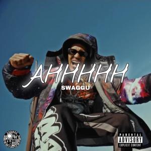 收聽Swaggu的Ahhhhh (Explicit)歌詞歌曲