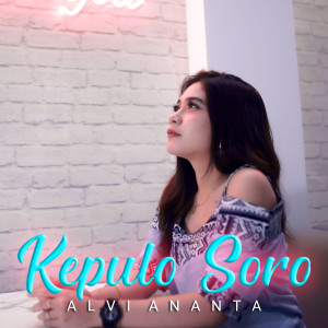 Listen to Kepulo Soro song with lyrics from Alvi Ananta