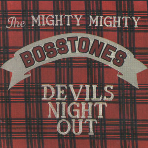 อัลบัม Devil's Night Out ศิลปิน Mighty Mighty Bosstones