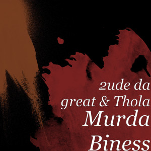 Listen to Murda Biness (Explicit) song with lyrics from 2ude da great