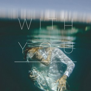 Listen to WITH YOU song with lyrics from Mushypain