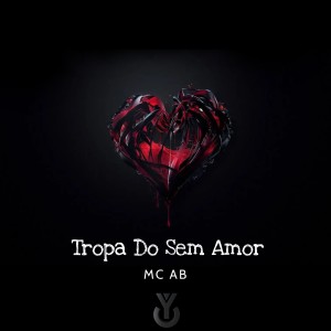 ดาวน์โหลดและฟังเพลง Tropa do Sem Amor พร้อมเนื้อเพลงจาก Mc AB