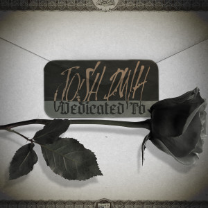 ดาวน์โหลดและฟังเพลง Dedicated To (Explicit) พร้อมเนื้อเพลงจาก Josh DWH