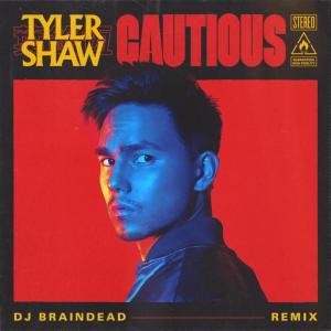 ดาวน์โหลดและฟังเพลง Cautious (Dj BrainDeaD Remix) พร้อมเนื้อเพลงจาก Tyler Shaw